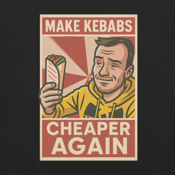 "MAKE KEBABS CHEAPER AGAIN" Unisex marškinėliai - Image 6